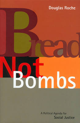 Bread Not Bombs: A Political Agenda for Social Justice by Douglas Roche image