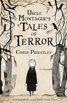 Uncle Montague's Tales of Terror by Chris Priestley image