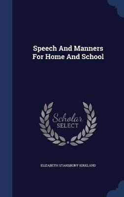 Speech and Manners for Home and School on Hardback by Elizabeth Stansbury Kirkland