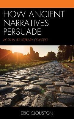 How Ancient Narratives Persuade by Eric Clouston image