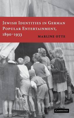 Jewish Identities in German Popular Entertainment, 1890–1933 on Hardback by Marline Otte