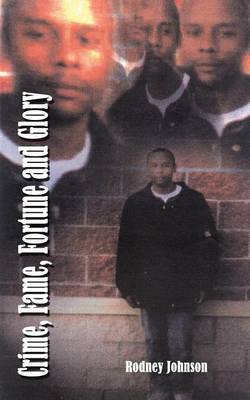 Crime, Fame, Fortune and Glory by Rodney Johnson image