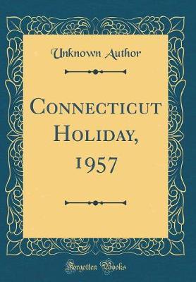Connecticut Holiday, 1957 (Classic Reprint) by Unknown Author image