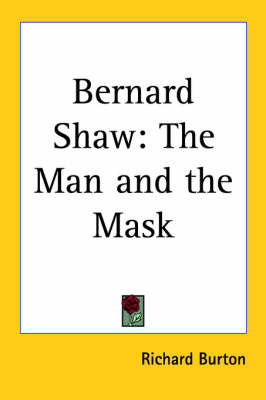 Bernard Shaw: The Man and the Mask on Paperback by Richard Burton