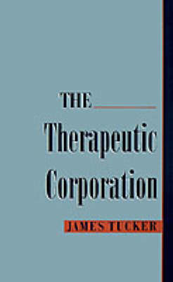 The Therapeutic Corporation on Hardback by James Tucker