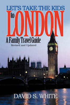 Let's Take the Kids to London: A Family Travel Guide by David S. White image