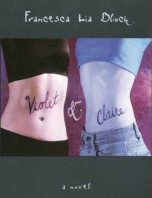 Violet and Claire: A Novel by Francesca Lia Block image