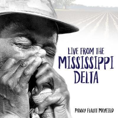 Live from the Mississippi Delta by Panny Flautt Mayfield image