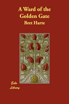 A Ward of the Golden Gate by Bret Harte image