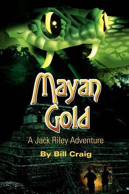 Mayan Gold: A Jack Riley Adventure by Bill Craig image