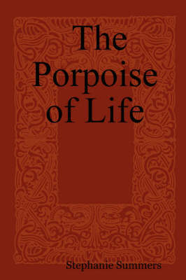 The Porpoise of Life by Stephanie Summers image