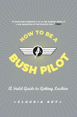 How to Be a Bush Pilot by Claudia Dey image