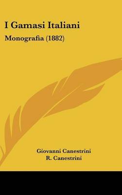 I Gamasi Italiani: Monografia (1882) on Hardback by Giovanni Canestrini