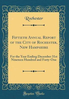 Fiftieth Annual Report of the City of Rochester, New Hampshire by Rochester Rochester image