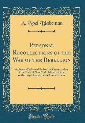 Personal Recollections of the War of the Rebellion by A Noel Blakeman image