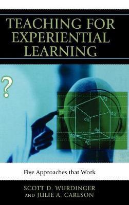 Teaching for Experiential Learning on Hardback by Scott D. Wurdinger