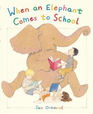 When an Elephant Comes to School by Jan Ormerod image