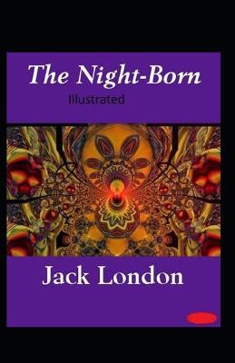 The Night-Born Illustrated by Jack London image