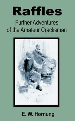 Raffles: Further Adventures of the Amateur Cracksman by E.W. Hornung image
