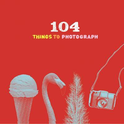 104 Things to Photograph by Chronicle Books image