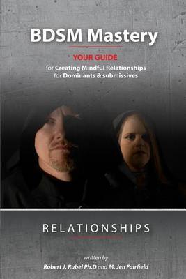 Bdsm Mastery-Relationships by Robert J Rubel Ph D image