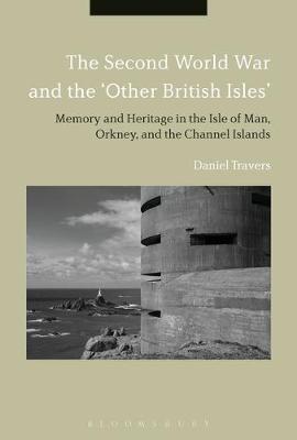 The Second World War and the 'Other British Isles' on Hardback by Daniel Travers