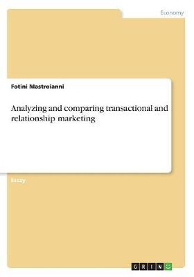 Analyzing and Comparing Transactional and Relationship Marketing by Fotini Mastroianni image