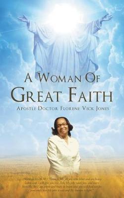 A Woman of Great Faith by Apostle Doctor Florene Jones image