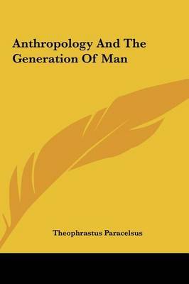 Anthropology and the Generation of Man by Theophrastus Paracelsus image