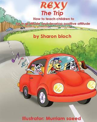 Rexy the Trip: How to Teach Children to Be in Gratitude and Develope Positive Attitude by MS Sharon Bloch image