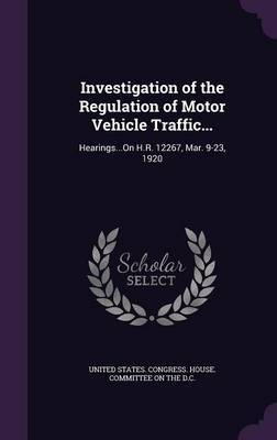 Investigation of the Regulation of Motor Vehicle Traffic... on Hardback