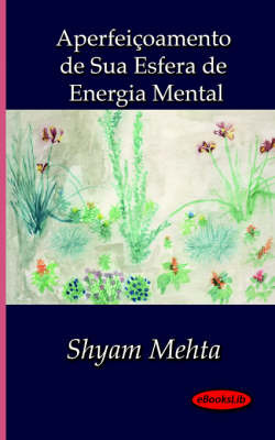 Aperfeicoamento De Sua Esfera De Energia Mental by Shyam Mehta image