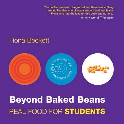 Beyond Baked Beans: Real Food for Students by Fiona Beckett image