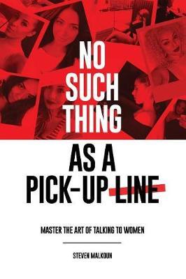 No such thing as a pick-up line by Steven Malkoun