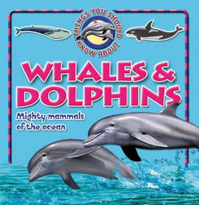 10 Things You Should Know About Whales and Dolphins on Paperback by Steve Parker