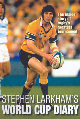 Stephen Larkham's World Cup Diary on Hardback by Stephen Larkham