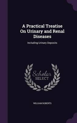 A Practical Treatise on Urinary and Renal Diseases image