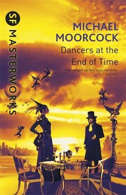 The Dancers at the End of Time (S.F. Masterworks) by Michael Moorcock image