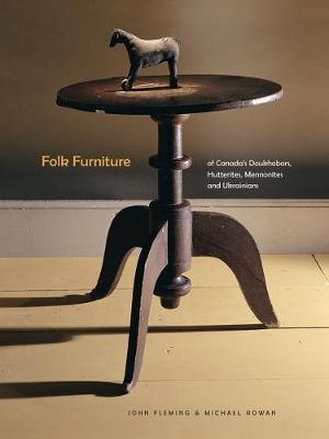Folk Furniture of Canada's Doukhobors, Hutterites, Mennonites and Ukrainians by John A. Fleming image