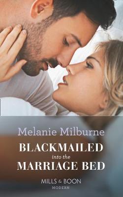 Blackmailed Into The Marriage Bed by Melanie Milburne image