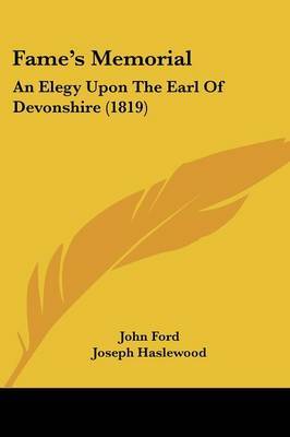 Fame's Memorial: An Elegy Upon The Earl Of Devonshire (1819) on Paperback by John Ford