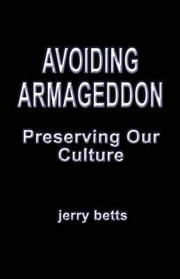 Avoiding Armageddon - Preserving Our Culture by Jerry Betts image