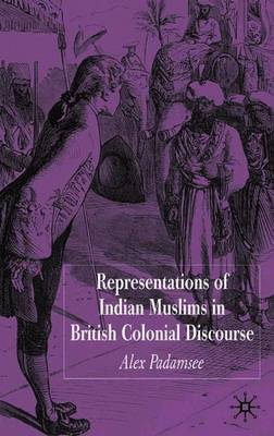 Representations of Indian Muslims in British Colonial Discourse by Alex Padamsee image