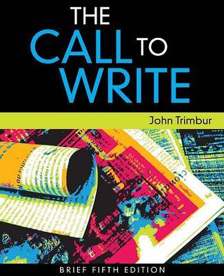 The Call to Write, Brief Edition on Paperback by John Trimbur (Emerson College)