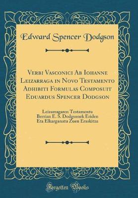 Verbi Vasconici AB Iohanne Leizarraga in Novo Testamento Adhibiti Formulas Composuit Eduardus Spencer Dodgson by Edward Spencer Dodgson image