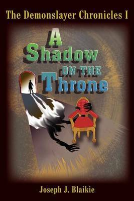The Demonslayer Chronicles I by Joseph J Blaikie image