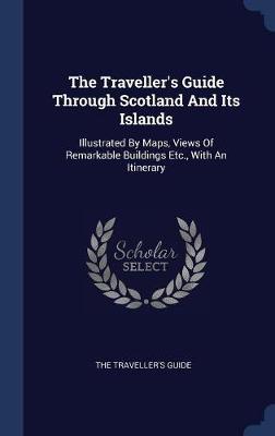 The Traveller's Guide Through Scotland and Its Islands by The Traveller's Guide image