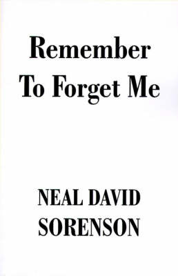 Remember to Forget Me by Neal David Sorensen image