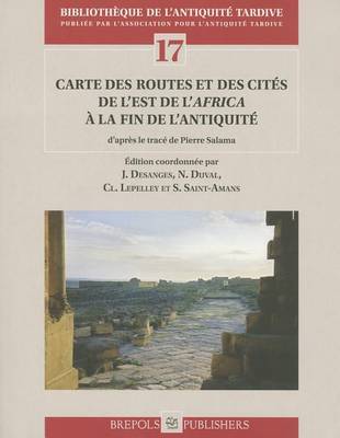Carte Des Routes Et Des Cites de L'Est de L''Africa' a la Fin de Lantiquite: Nouvelle Edition Des 'Voies Romaines de L'Afrique Du Nord' Concue En 1949, D'Apres Les Traces de Pierre Salama by Pierre Salama image