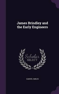 James Brindley and the Early Engineers by Samuel Smiles image